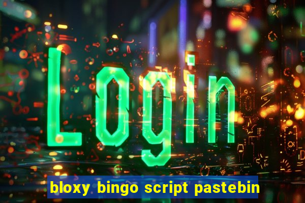 bloxy bingo script pastebin